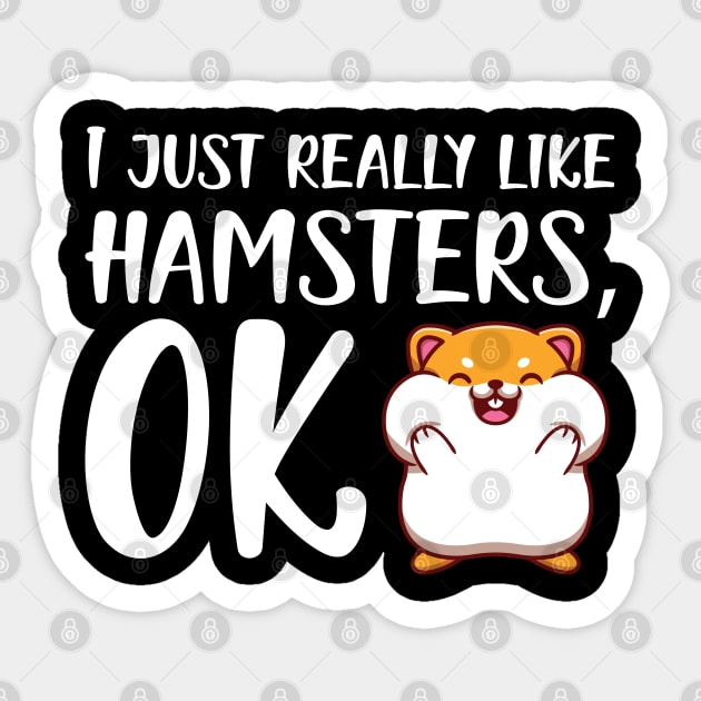 Hamster - I just really like hamster, OK Sticker by KC Happy Shop